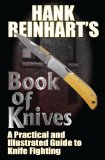 Hank Reinhardt's Book of Knives A Practical and Illustrated Guide to Knife Fighting 2012 9781451637557 Front Cover