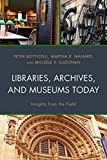 Libraries, Archives, and Museums Today Insights from the Field  9781538125557 Front Cover