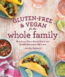 Gluten-Free and Vegan for the Whole Family Nutritious Plant-Based Meals and Snacks Everyone Will Love 2015 9781570619557 Front Cover