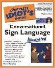 Complete Idiot's Guide to Conversational Sign Language Illustrated 2004 9781592572557 Front Cover