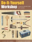 Do-It-Yourself Workshop A Guide to Essential Tools and Materials 2010 9781844767557 Front Cover