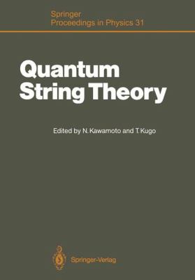 Quantum String Theory: Proceedings of the Second Yukawa Memorial Symposium, Nishinomiya, Japan, October 23–24, 1987 2012 9783642466557 Front Cover
