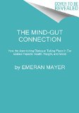 Mind-Gut Connection How the Hidden Conversation Within Our Bodies Impacts Our Mood, Our Choices, and Our Overall Health  9780062376558 Front Cover