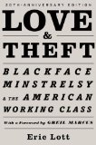 Love and Theft Blackface Minstrelsy and the American Working Class