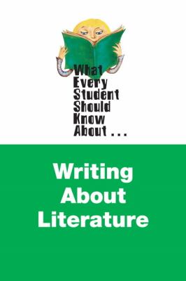 What Every Student Should Know about Writing about Literature  9780205236558 Front Cover