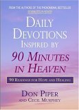 Daily Devotions Inspired by 90 Minutes in Heaven 90 Readings for Hope and Healing 2006 9780425214558 Front Cover