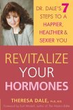 Revitalize Your Hormones Dr. Dale's 7 Steps to a Happier, Healthier, and Sexier You 2005 9780471655558 Front Cover
