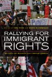 Rallying for Immigrant Rights The Fight for Inclusion in 21st Century America  9780520267558 Front Cover