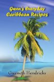 Gwen's Everyday Caribbean Recipes 2010 9780557447558 Front Cover