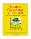Raising Vegetarian Children A Guide to Good Health and Family Harmony  9780658021558 Front Cover