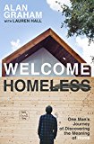 Welcome Homeless One Man's Journey of Discovering the Meaning of Home  9780718086558 Front Cover