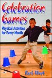 Celebration Games Physical Activities for Every Month 2006 9780736059558 Front Cover