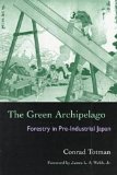 Green Archipelago Forestry in Preindustrial Japan cover art
