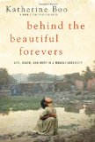 Behind the Beautiful Forevers Life, Death, and Hope in a Mumbai Undercity 2012 9781400067558 Front Cover
