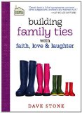 Building Family Ties with Faith, Love, and Laughter 2013 9781400322558 Front Cover