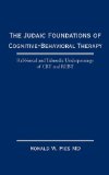 Judaic Foundations of Cognitive-Behavioral Therapy Rabbinical and Talmudic Underpinnings of CBT and REBT 2010 9781450273558 Front Cover