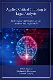 Applied Critical Thinking and Legal Analysis Performance Optimization for Law Students and Professionals  9781531002558 Front Cover