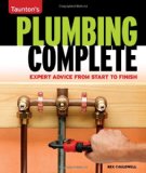 Plumbing Complete Expert Advice from Start to Finish 2009 9781561588558 Front Cover