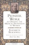 Pioneer Work in Opening the Medical Profession to Women 2005 9781591022558 Front Cover