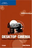 Desktop Cinema Feature Filmmaking on a Home Computer 2005 9781592009558 Front Cover