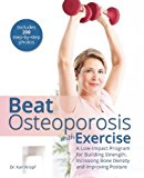 Beat Osteoporosis with Exercise A Low-Impact Program for Building Strength, Increasing Bone Density and Improving Posture  9781612435558 Front Cover