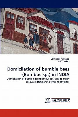 Domicilation of Bumble Bees in Indi 2011 9783844320558 Front Cover