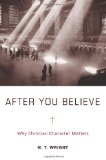 After You Believe Why Christian Character Matters cover art