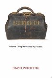 Bad Medicine Doctors Doing Harm since Hippocrates  9780192803559 Front Cover