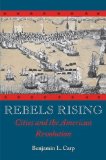 Rebels Rising Cities and the American Revolution cover art