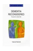 Dementia Reconsidered The Person Comes First