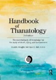Handbook of Thanatology The Essential Body of Knowledge for the Study of Death, Dying, and Bereavement