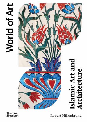 Islamic Art and Architecture 2nd 9780500204559 Front Cover