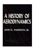 History of Aerodynamics And Its Impact on Flying Machines 1999 9780521669559 Front Cover