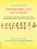 One Year to an Organized Life with Baby From Pregnancy to Parenthood, the Week-By-Week Guide to Getting Ready for Baby and Keeping Your Family Organized  9780738214559 Front Cover