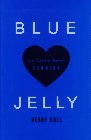 Blue Jelly Love Lost and the Lessons of Canning 1997 9780786862559 Front Cover