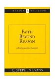 Faith Beyond Reason A Kierkegaardian Account 1998 9780802845559 Front Cover
