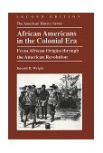 African-Americans in the Colonial Era : From African Origins Through the American Revolution 2nd 9780882959559 Front Cover