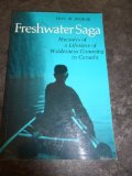 Freshwater Saga : Memoirs of a Lifetime of Wilderness Canoeing 1987 9780942802559 Front Cover