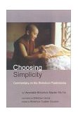 Choosing Simplicity A Commentary on the Bhikshuni Pratimoksha 2001 9781559391559 Front Cover