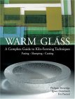 Warm Glass A Complete Guide to Kiln-Forming Techniques: Fusing, Slumping, Casting cover art