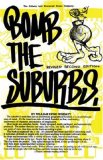 Bomb the Suburbs Graffiti, Race, Freight-Hopping and the Search for Hip-Hop's Moral Center cover art