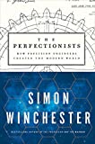 Perfectionists How Precision Engineers Created the Modern World  9780062652560 Front Cover