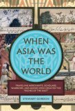 When Asia Was the World  9780306815560 Front Cover