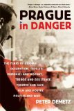 Prague in Danger The Years of German Occupation, 1939-45: Memories and History, Terror and Resistance, Theatre and Jazz, Film and Poetry  9780374531560 Front Cover