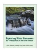 Exploring Water Resources GIS Investigations for the Earth Sciences 2002 9780534391560 Front Cover