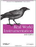 Real World Instrumentation with Python Automated Data Acquisition and Control Systems 2010 9780596809560 Front Cover