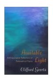 Available Light Anthropological Reflections on Philosophical Topics cover art