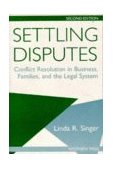 Settling Disputes Conflict Resolution in Business, Families, and the Legal System 2nd 1994 Revised  9780813386560 Front Cover