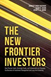 New Frontier Investors How Pension Funds, Sovereign Funds, and Endowments Are Changing the Business of Investment Management and Long-Term Investing  9781137508560 Front Cover