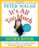 It's All Too Much Workbook The Tools You Need to Conquer Clutter and Create the Life You Want 2009 9781439149560 Front Cover